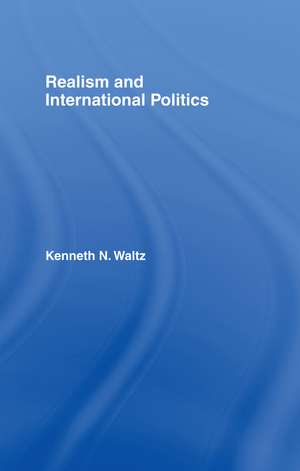 Realism and International Politics de Kenneth N. Waltz