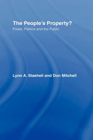 The People's Property?: Power, Politics, and the Public. de Lynn Staeheli