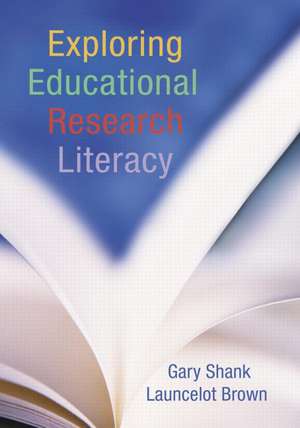 Exploring Educational Research Literacy de Gary Shank