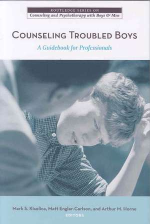 Counseling Troubled Boys: A Guidebook for Professionals de Mark S. Kiselica