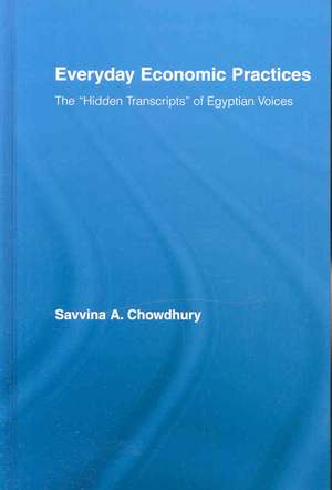 Everyday Economic Practices: The 'Hidden Transcripts' of Egyptian Voices de Savinna Chowdhury