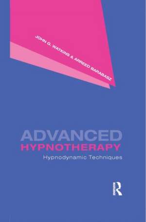 Advanced Hypnotherapy: Hypnodynamic Techniques de John G. Watkins