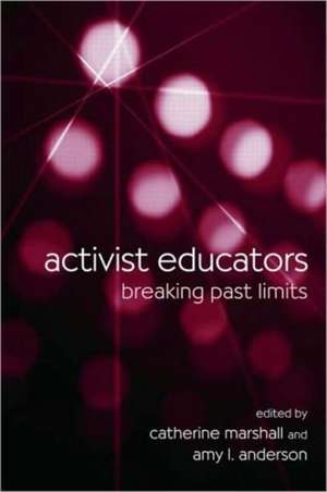 Activist Educators: Breaking Past Limits de Catherine Marshall