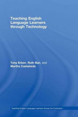 Teaching English Language Learners through Technology de Tony Erben