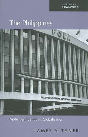 The Philippines: Mobilities, Identities, Globalization de James A. Tyner