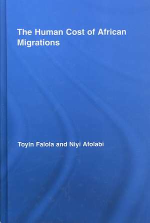 The Human Cost of African Migrations de Toyin Falola