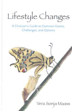 Lifestyle Changes: A Clinician's Guide to Common Events, Challenges, and Options de Vera Sonja Maass