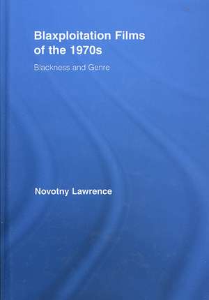 Blaxploitation Films of the 1970s: Blackness and Genre de Novotny Lawrence