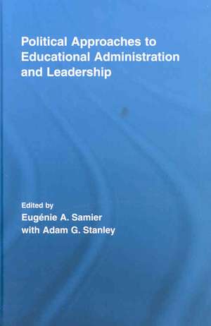 Political Approaches to Educational Administration and Leadership de Eugenie A. Samier