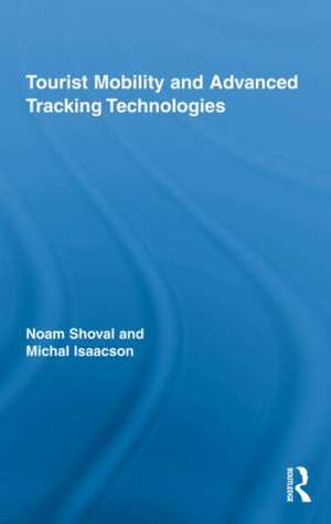 Tourist Mobility and Advanced Tracking Technologies de Noam Shoval