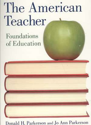 The American Teacher: Foundations of Education de Donald H. Parkerson