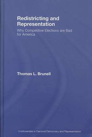 Redistricting and Representation: Why Competitive Elections are Bad for America de Thomas Brunell