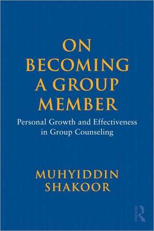 On Becoming a Group Member: Personal Growth and Effectiveness in Group Counseling de Muhyiddin Shakoor