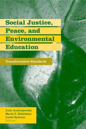 Social Justice, Peace, and Environmental Education: Transformative Standards de Julie Andrzejewski