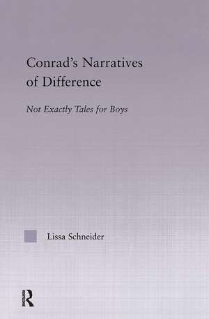 Conrad's Narratives of Difference: Not Exactly Tales for Boys de Lissa Schneider