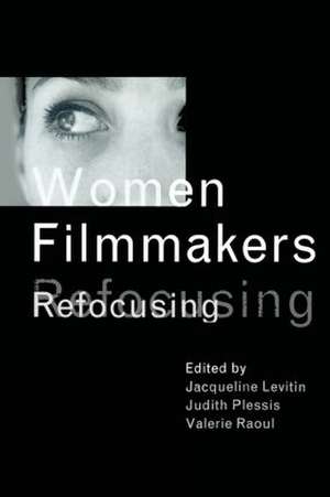 Women Filmmakers: Refocusing de Jacqueline Levitin