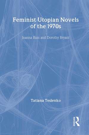 Feminist Utopian Novels of the 1970s: Joanna Russ and Dorothy Bryant de Tatiana Teslenko