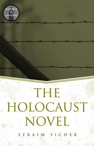 The Holocaust Novel de Efraim Sicher