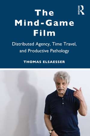 The Mind-Game Film: Distributed Agency, Time Travel, and Productive Pathology de Thomas Elsaesser