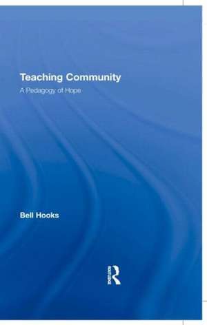 Teaching Community: A Pedagogy of Hope de Bell Hooks
