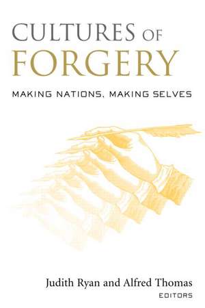 Cultures of Forgery: Making Nations, Making Selves de Judith Ryan