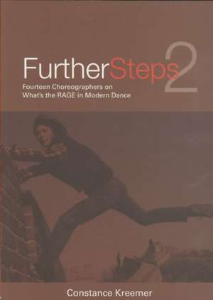 Further Steps 2: Fourteen Choreographers on What's the R.A.G.E. in Modern Dance de Constance Kreemer