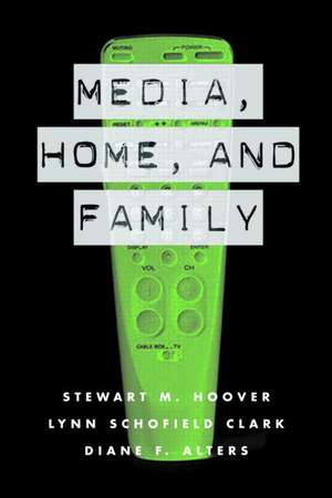 Media, Home and Family de Stewart M. Hoover