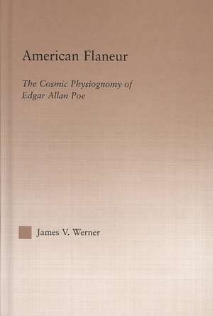 American Flaneur: The Cosmic Physiognomy of Edgar Allan Poe de James Werner