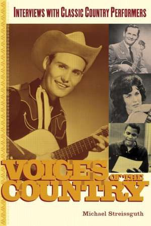 Voices of the Country: Interviews with Classic Country Performers de Michael Streissguth