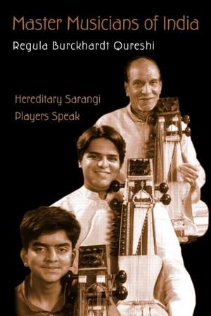 Master Musicians of India: Hereditary Sarangi Players Speak de Regula Burckhardt Qureshi