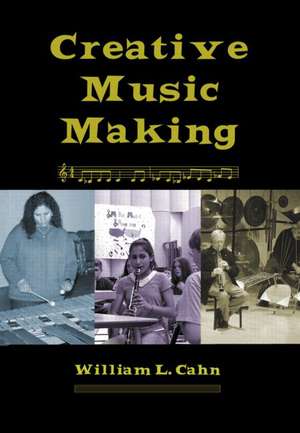 Creative Music Making de William Cahn
