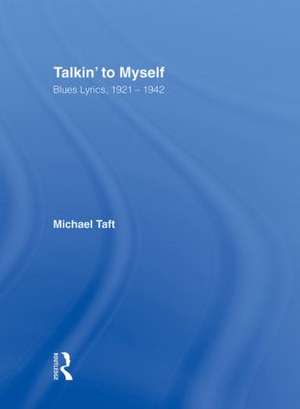 Talkin' to Myself: Blues Lyrics, 1921-1942 de Michael Taft