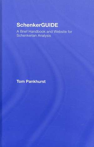 SchenkerGUIDE: A Brief Handbook and Website for Schenkerian Analysis de Thomas Pankhurst