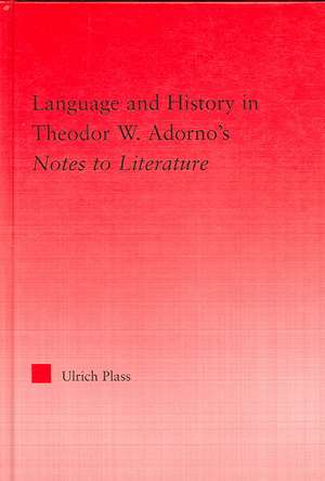 Language and History in Adorno's Notes to Literature de Ulrich Plass