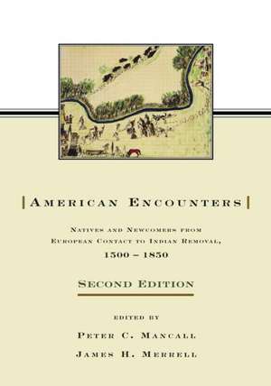 American Encounters: Natives and Newcomers from European Contact to Indian Removal, 1500–1850 de Peter C. Mancall