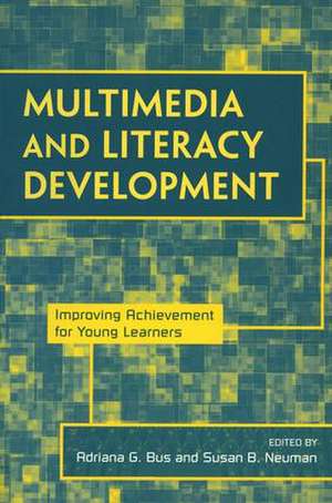 Multimedia and Literacy Development: Improving Achievement for Young Learners de Adriana G. Bus