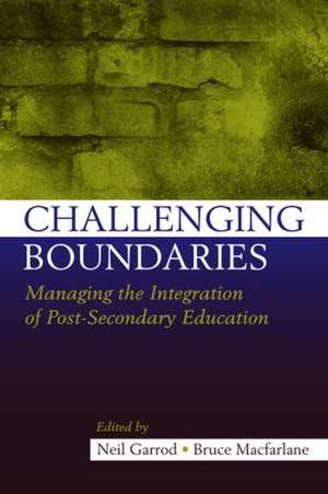 Challenging Boundaries: Managing the integration of post-secondary education de Neil Garrod