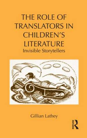 The Role of Translators in Children's Literature: Invisible Storytellers de Gillian Lathey