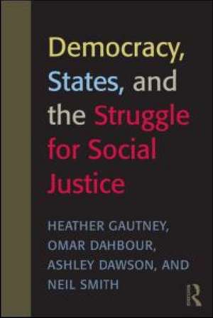 Democracy, States, and the Struggle for Social Justice de Heather D. Gautney