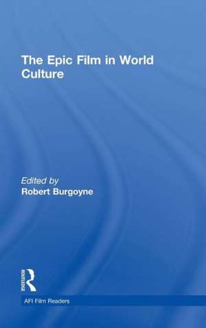 The Epic Film in World Culture de Robert Burgoyne