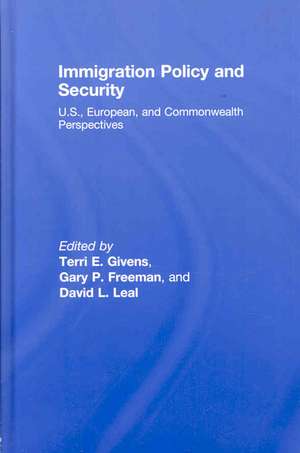 Immigration Policy and Security: U.S., European, and Commonwealth Perspectives de Terri Givens