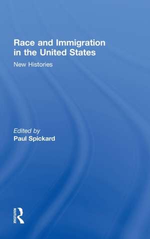 Race and Immigration in the United States: New Histories de Paul Spickard