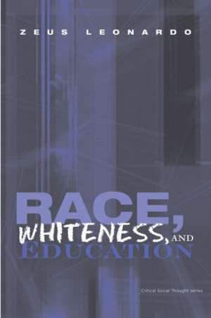 Race, Whiteness, and Education de Zeus Leonardo