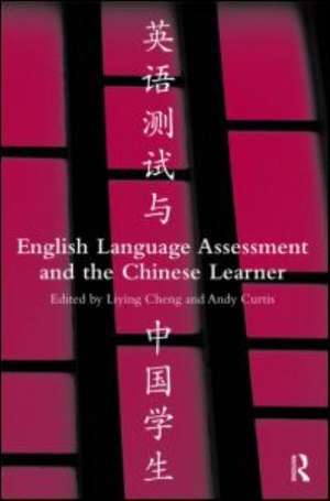 English Language Assessment and the Chinese Learner de Liying Cheng