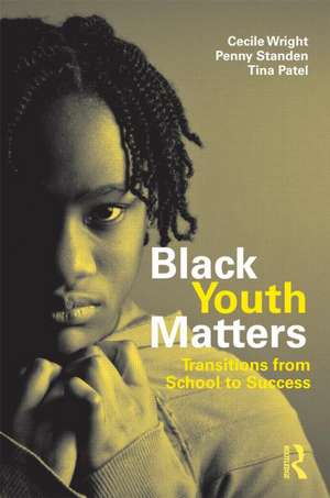 Black Youth Matters: Transitions from School to Success de Cecile Wright