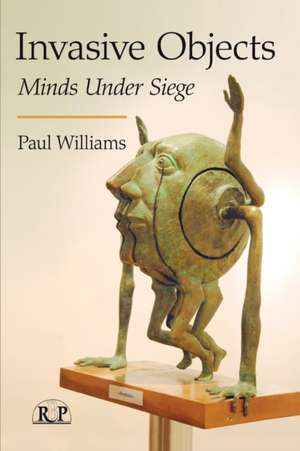 Invasive Objects: Minds Under Siege de Paul Williams