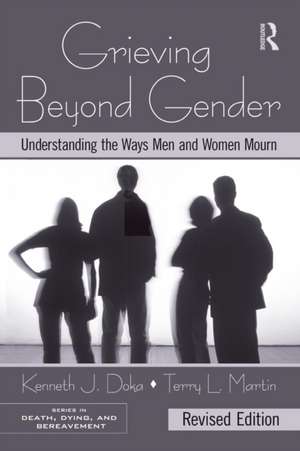 Grieving Beyond Gender: Understanding the Ways Men and Women Mourn, Revised Edition de Kenneth J. Doka