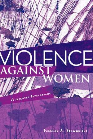 Violence Against Women: Vulnerable Populations de Douglas A. Brownridge