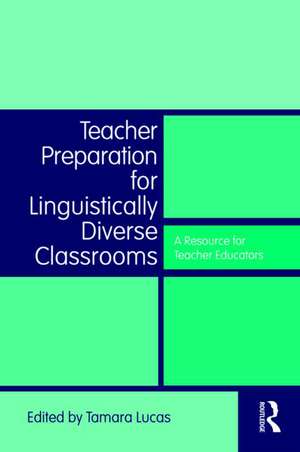 Teacher Preparation for Linguistically Diverse Classrooms: A Resource for Teacher Educators de Tamara Lucas