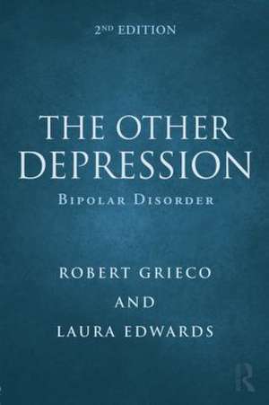 The Other Depression: Bipolar Disorder de Robert Grieco